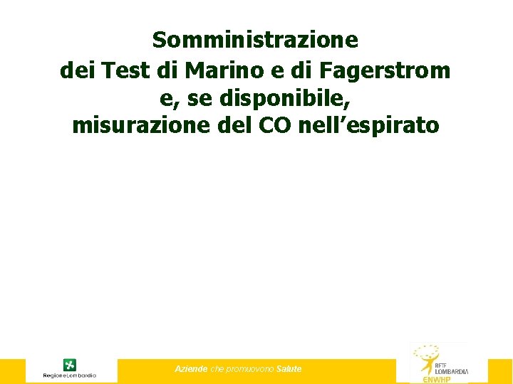 Somministrazione dei Test di Marino e di Fagerstrom e, se disponibile, misurazione del CO