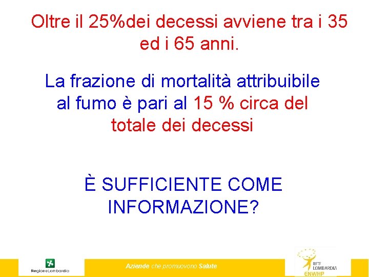 Oltre il 25%dei decessi avviene tra i 35 ed i 65 anni. La frazione