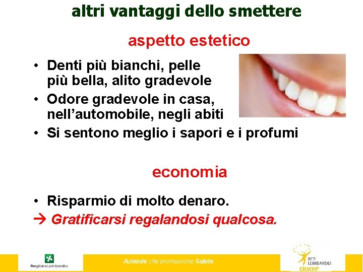 altri vantaggi dello smettere aspetto estetico • Denti più bianchi, pelle più bella, alito