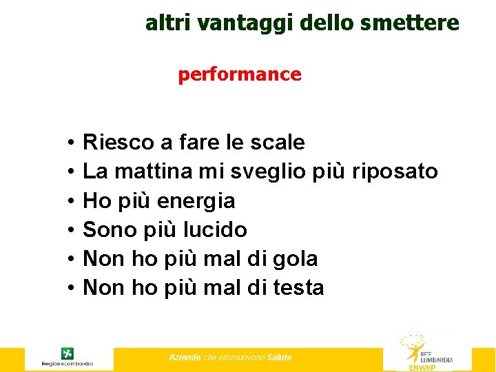 altri vantaggi dello smettere performance • • • Riesco a fare le scale La