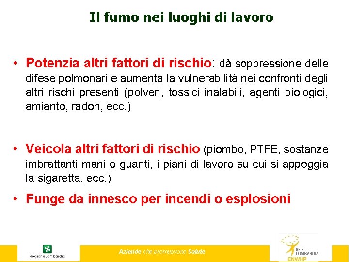 Il fumo nei luoghi di lavoro • Potenzia altri fattori di rischio: dà soppressione