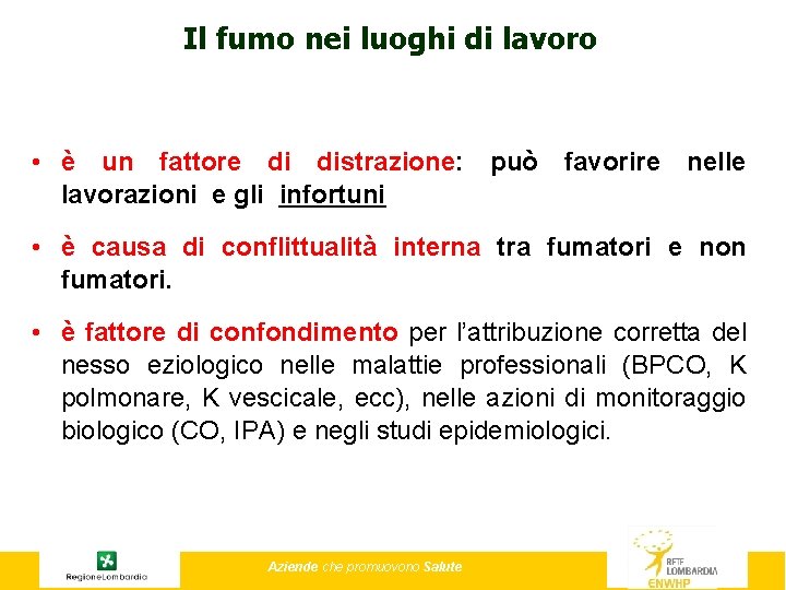 Il fumo nei luoghi di lavoro • è un fattore di distrazione: può favorire