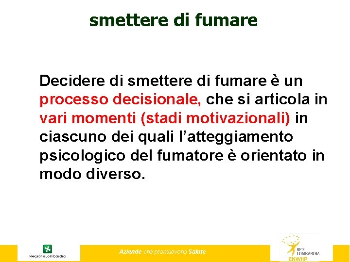 smettere di fumare Decidere di smettere di fumare è un processo decisionale, che si