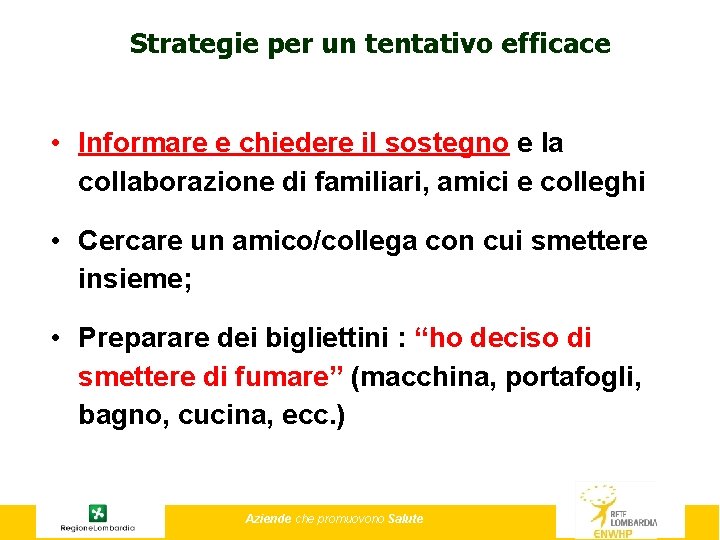 Strategie per un tentativo efficace • Informare e chiedere il sostegno e la collaborazione