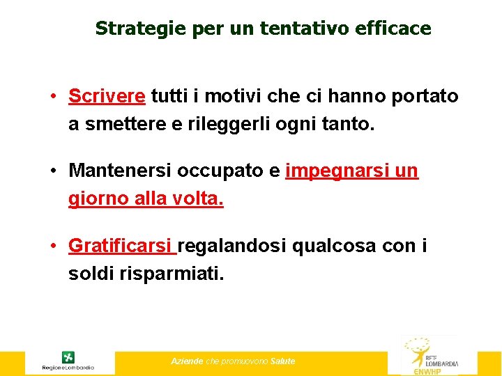 Strategie per un tentativo efficace • Scrivere tutti i motivi che ci hanno portato