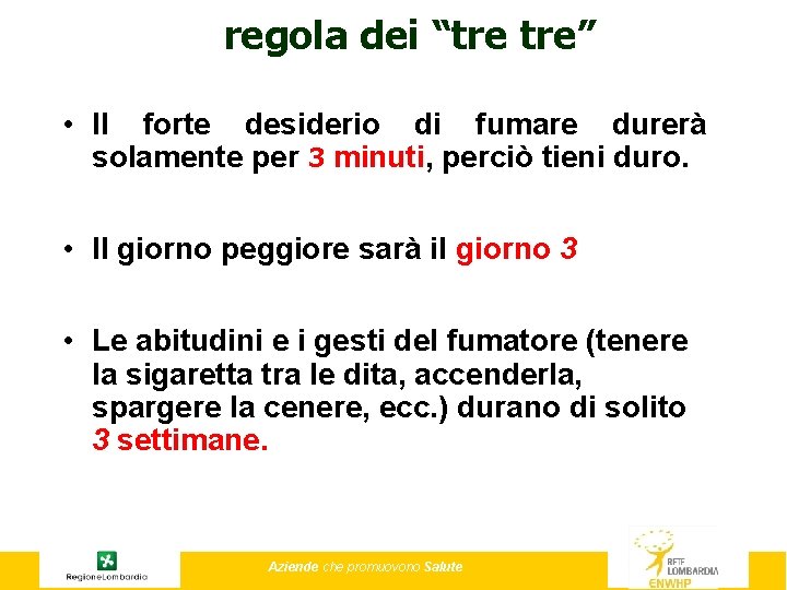 regola dei “tre tre” • Il forte desiderio di fumare durerà solamente per 3