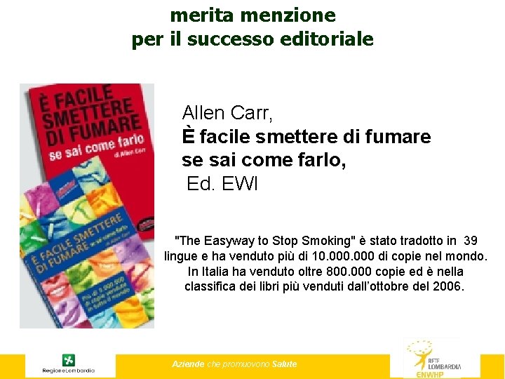 merita menzione per il successo editoriale Allen Carr, È facile smettere di fumare se