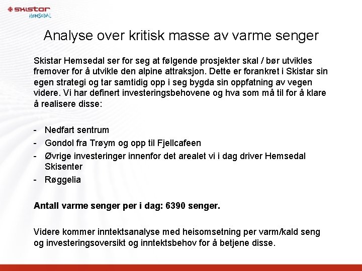 Analyse over kritisk masse av varme senger Skistar Hemsedal ser for seg at følgende