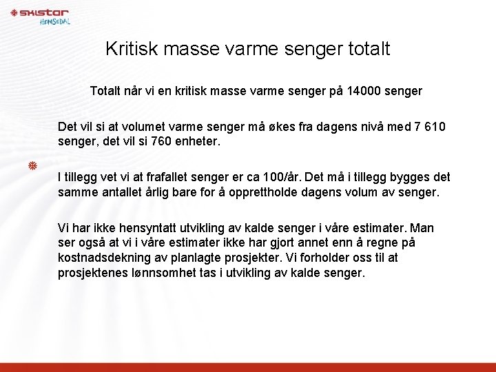 Kritisk masse varme senger totalt Totalt når vi en kritisk masse varme senger på