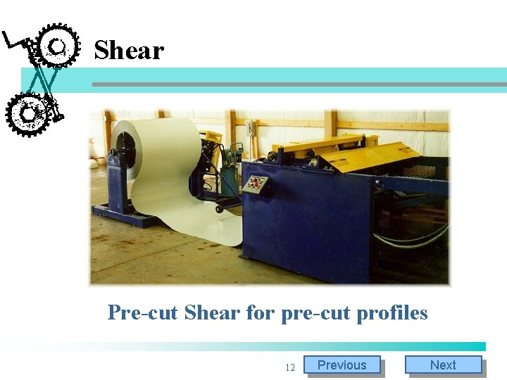 Shear Pre-cut Shear for pre-cut profiles 12 Previous Next Shear Pre-cut Shear for pre-cut profiles 12 Previous Next