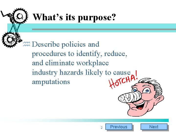 What’s its purpose? h Describe policies and procedures to identify, reduce, and eliminate workplace What’s its purpose? h Describe policies and procedures to identify, reduce, and eliminate workplace