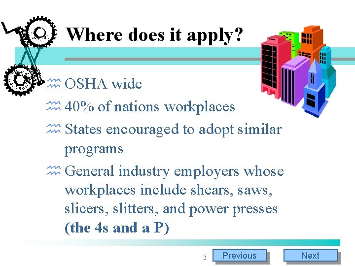 Where does it apply? h OSHA wide h 40% of nations workplaces h States Where does it apply? h OSHA wide h 40% of nations workplaces h States