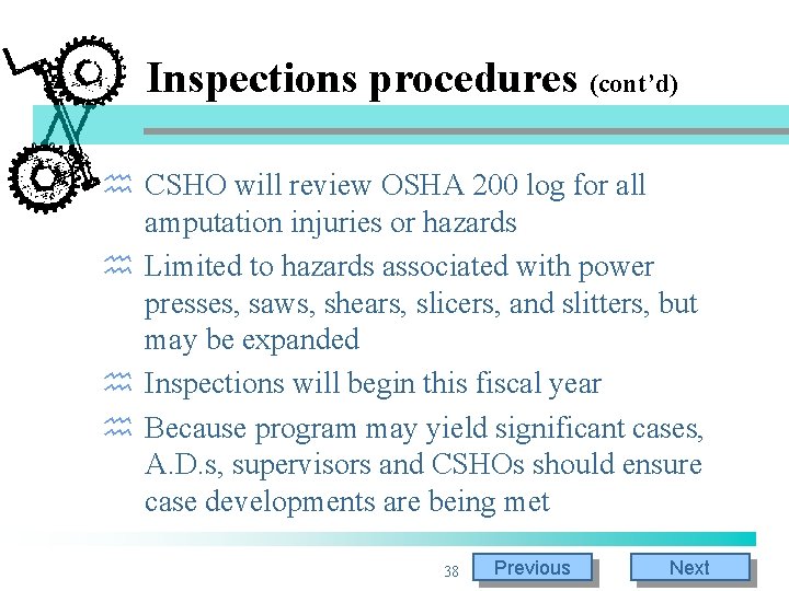 Inspections procedures (cont’d) h CSHO will review OSHA 200 log for all amputation injuries Inspections procedures (cont’d) h CSHO will review OSHA 200 log for all amputation injuries