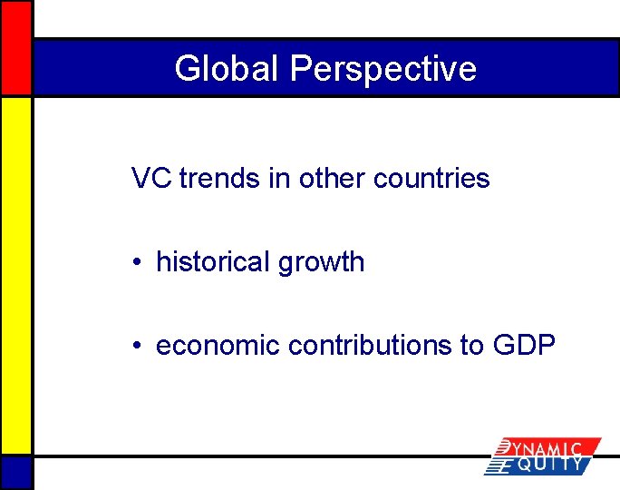Global Perspective VC trends in other countries • historical growth • economic contributions to