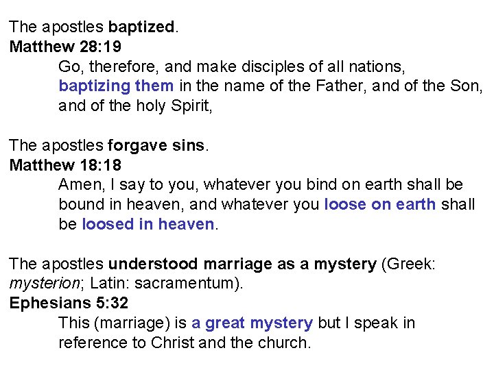 The apostles baptized. Matthew 28: 19 Go, therefore, and make disciples of all nations,