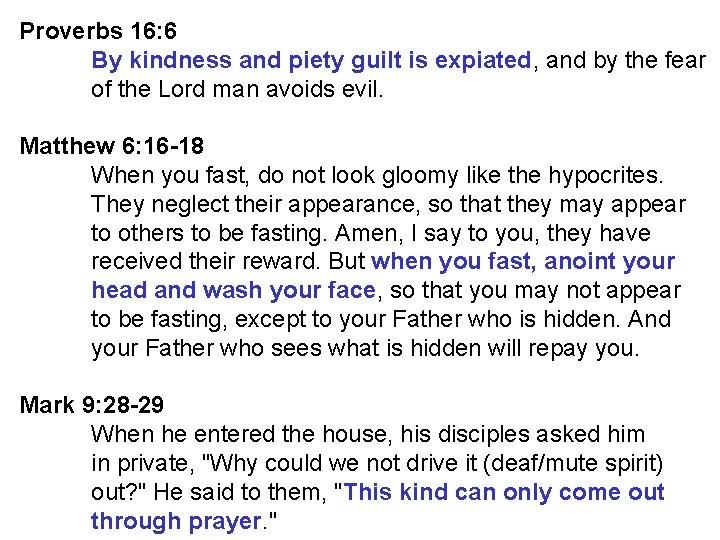 Proverbs 16: 6 By kindness and piety guilt is expiated, and by the fear