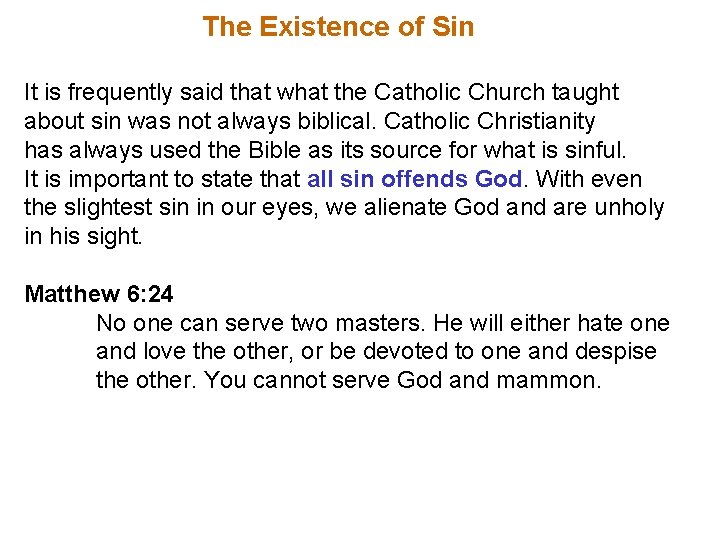 The Existence of Sin It is frequently said that what the Catholic Church taught