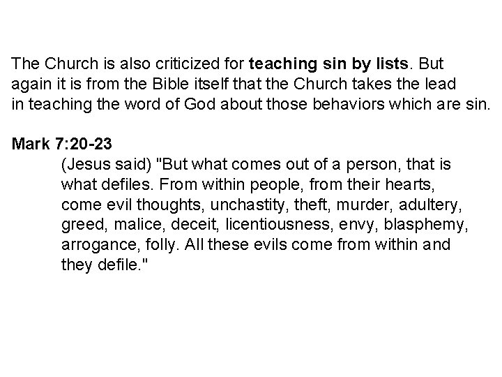 The Church is also criticized for teaching sin by lists. But again it is