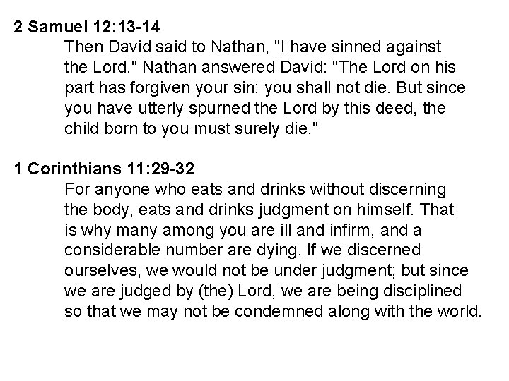 2 Samuel 12: 13 -14 Then David said to Nathan, "I have sinned against