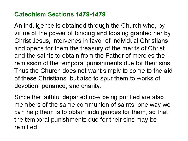 Catechism Sections 1478 -1479 An indulgence is obtained through the Church who, by virtue