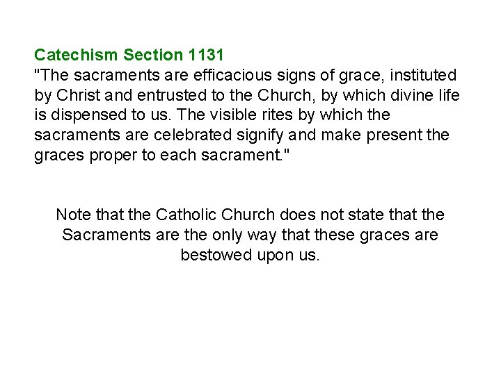 Catechism Section 1131 "The sacraments are efficacious signs of grace, instituted by Christ and