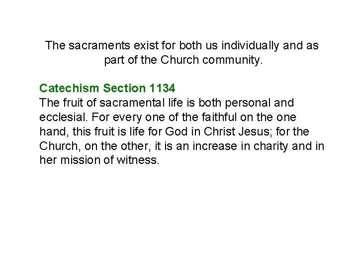 The sacraments exist for both us individually and as part of the Church community.
