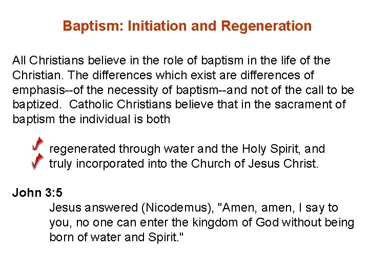 Baptism: Initiation and Regeneration All Christians believe in the role of baptism in the