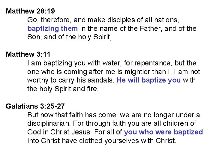 Matthew 28: 19 Go, therefore, and make disciples of all nations, baptizing them in