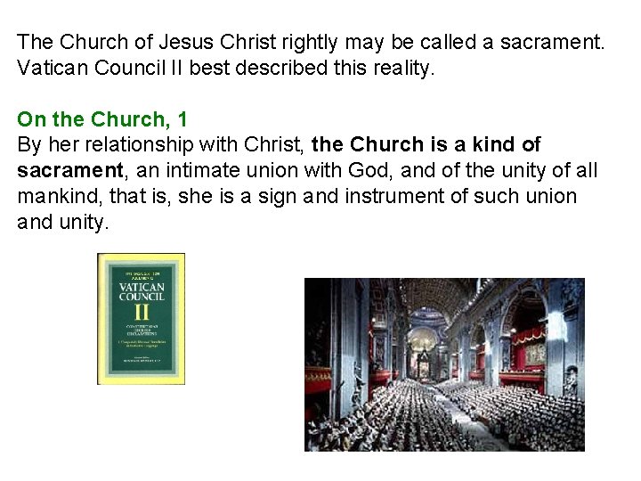 The Church of Jesus Christ rightly may be called a sacrament. Vatican Council II