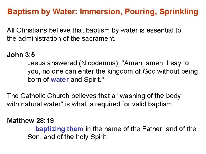 Baptism by Water: Immersion, Pouring, Sprinkling All Christians believe that baptism by water is