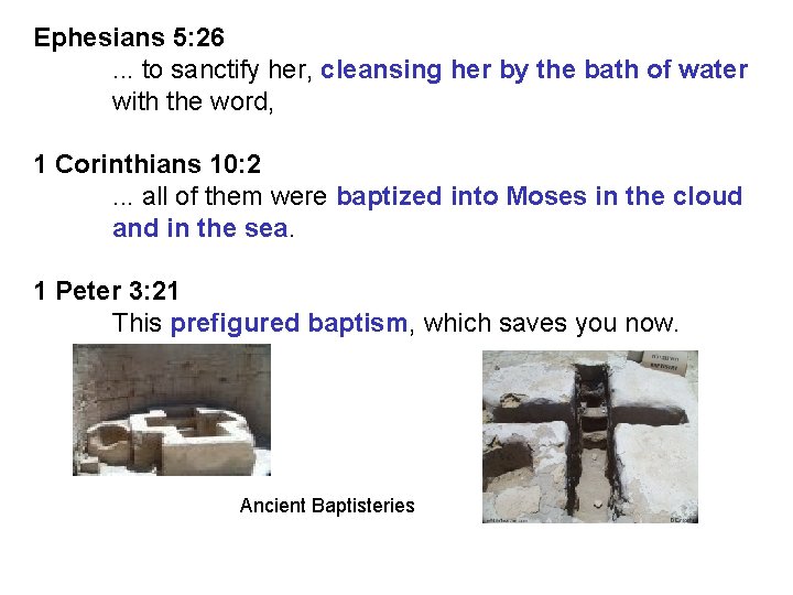 Ephesians 5: 26. . . to sanctify her, cleansing her by the bath of