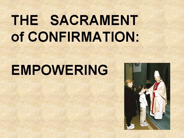 THE SACRAMENT of CONFIRMATION: EMPOWERING 