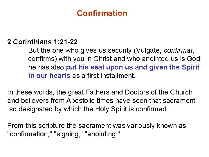 Confirmation 2 Corinthians 1: 21 -22 But the one who gives us security (Vulgate,