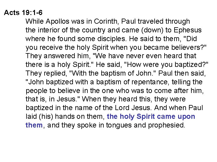 Acts 19: 1 -6 While Apollos was in Corinth, Paul traveled through the interior
