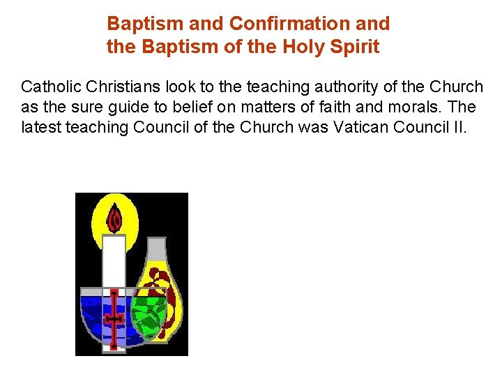 Baptism and Confirmation and the Baptism of the Holy Spirit Catholic Christians look to