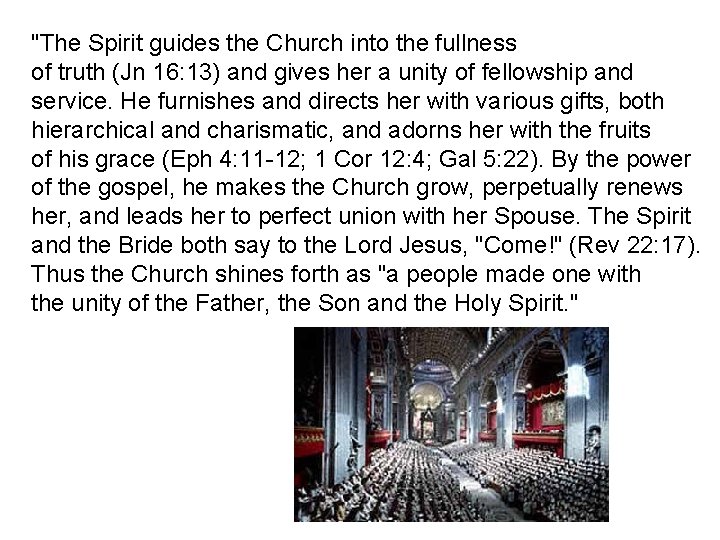 "The Spirit guides the Church into the fullness of truth (Jn 16: 13) and