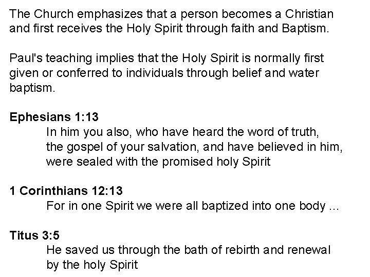 The Church emphasizes that a person becomes a Christian and first receives the Holy