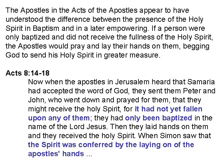 The Apostles in the Acts of the Apostles appear to have understood the difference
