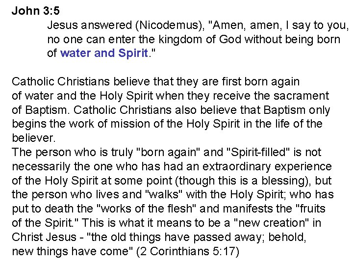 John 3: 5 Jesus answered (Nicodemus), "Amen, amen, I say to you, no one