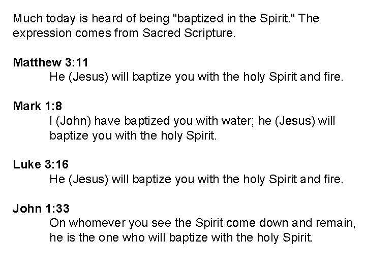 Much today is heard of being "baptized in the Spirit. " The expression comes