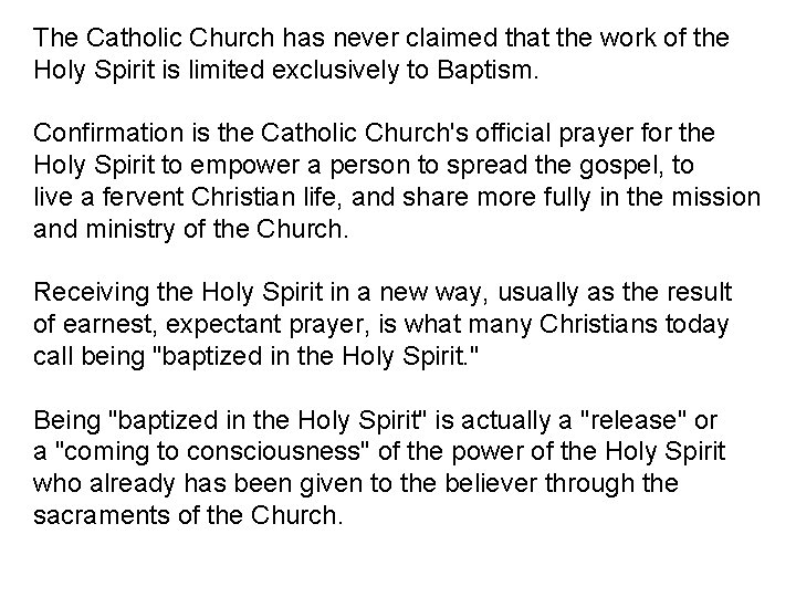 The Catholic Church has never claimed that the work of the Holy Spirit is