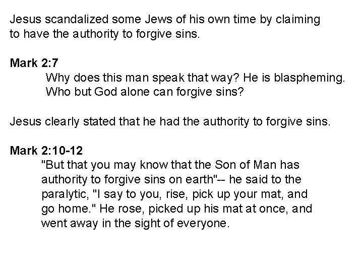 Jesus scandalized some Jews of his own time by claiming to have the authority