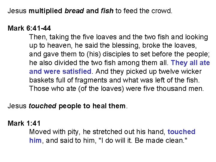 Jesus multiplied bread and fish to feed the crowd. Mark 6: 41 -44 Then,