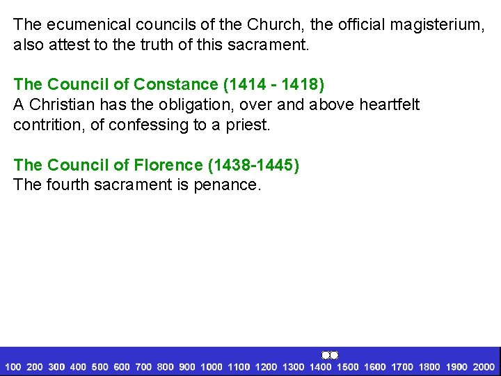 The ecumenical councils of the Church, the official magisterium, also attest to the truth