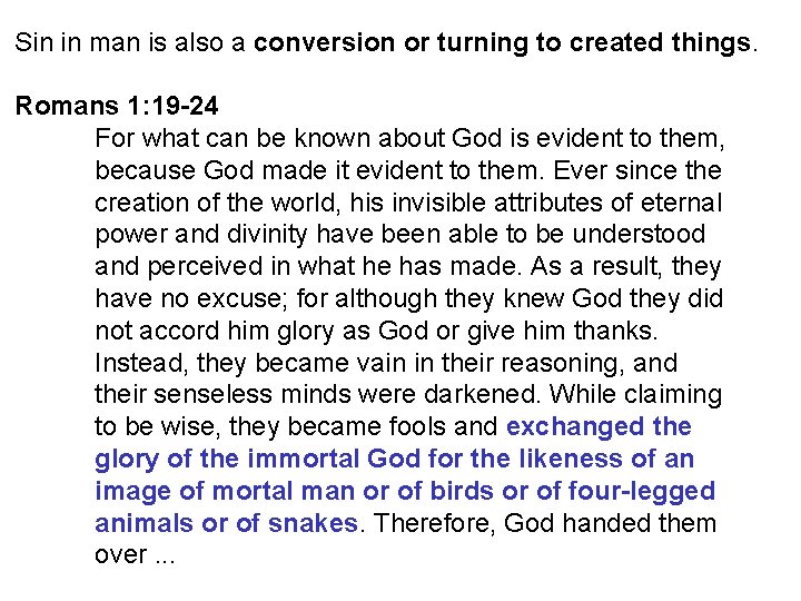 Sin in man is also a conversion or turning to created things. Romans 1: