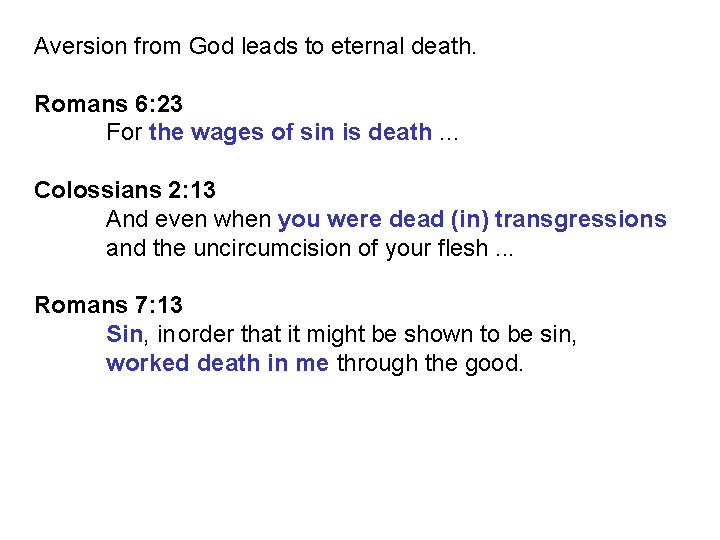 Aversion from God leads to eternal death. Romans 6: 23 For the wages of