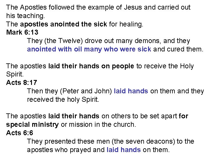 The Apostles followed the example of Jesus and carried out his teaching. The apostles