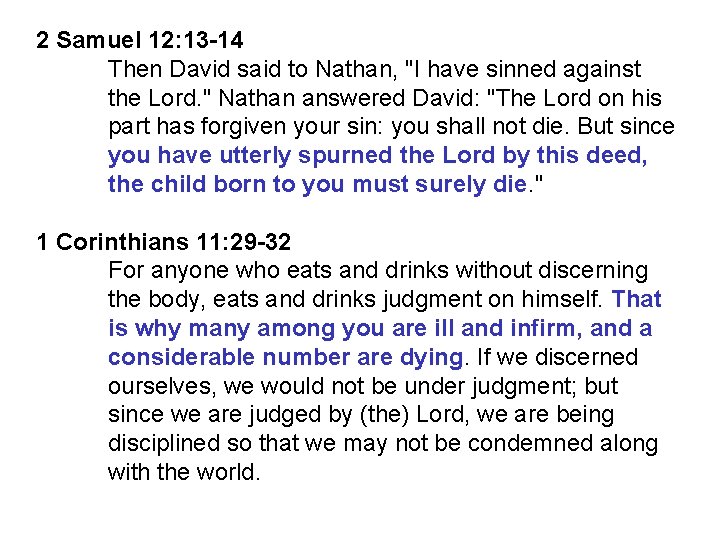 2 Samuel 12: 13 -14 Then David said to Nathan, "I have sinned against