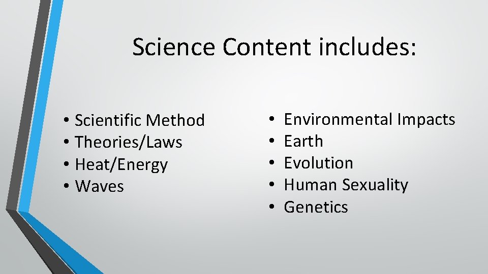  Science Content includes: • Scientific Method • Theories/Laws • Heat/Energy • Waves •