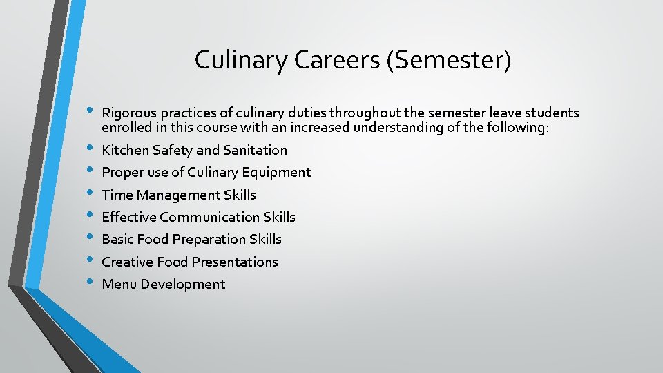 Culinary Careers (Semester) • • Rigorous practices of culinary duties throughout the semester leave